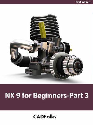 cover image of NX 9 for Beginners--Part 3 (Additional Features and Multibody Parts, Modifying Parts)